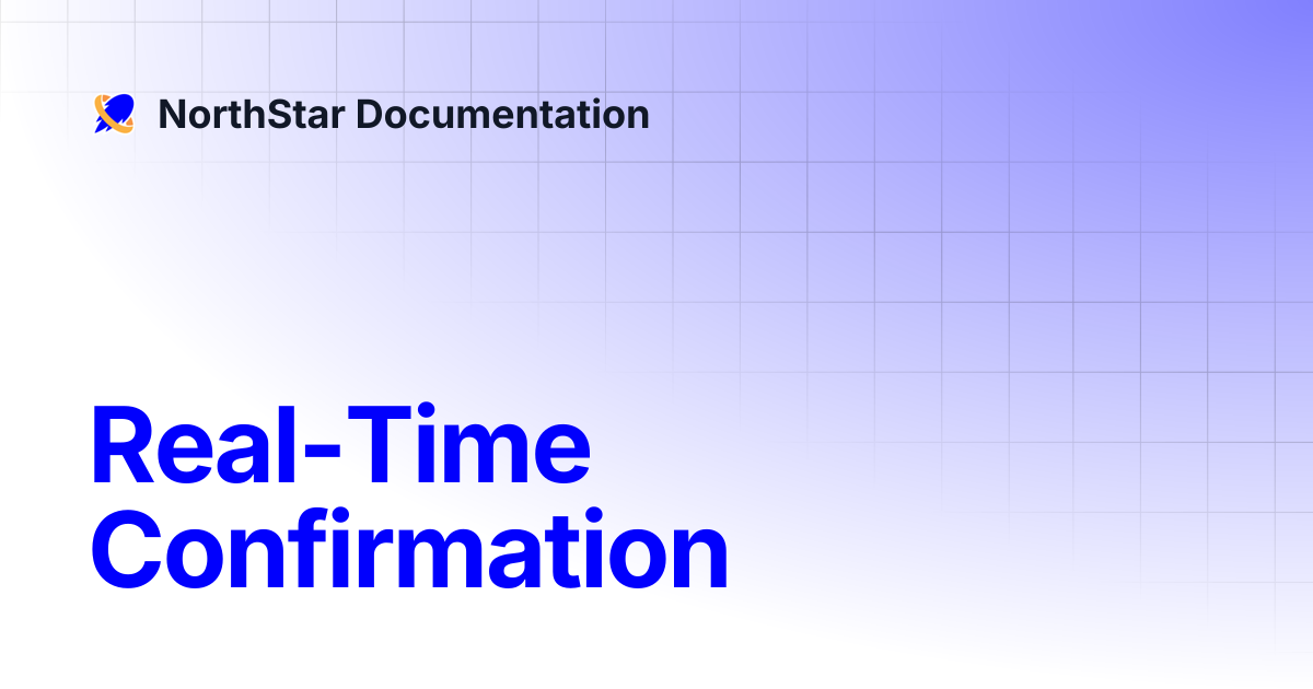 Real-Time Confirmation | NorthStar Documentation